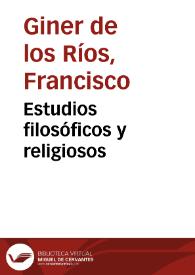 Estudios filosóficos y religiosos / por Francisco Giner | Biblioteca Virtual Miguel de Cervantes