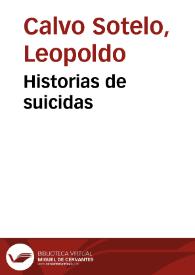 Historias de suicidas / Leopoldo Calvo Sotelo | Biblioteca Virtual Miguel de Cervantes