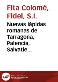 Nuevas lápidas romanas de Tarragona, Palencia, Salvatierra de los Barros, Baeza y Nava de Mena / Fidel Fita | Biblioteca Virtual Miguel de Cervantes