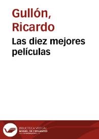 Las diez mejores películas / Ricardo Gullón | Biblioteca Virtual Miguel de Cervantes