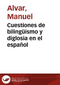 Cuestiones de bilingüismo y diglosia en el español / Manuel Alvar | Biblioteca Virtual Miguel de Cervantes