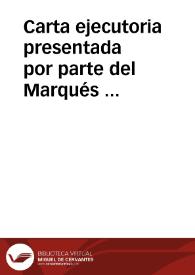 Carta ejecutoria presentada por parte del Marqués del Valle contra Nuño de Guzmán | Biblioteca Virtual Miguel de Cervantes