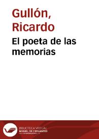 El poeta de las memorias / Ricardo Gullón | Biblioteca Virtual Miguel de Cervantes