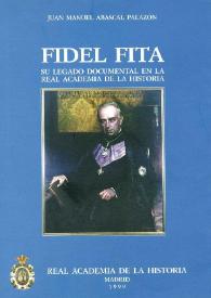 Fidel Fita : su legado documental en la Real Academia de la Historia / Juan Manuel Abascal Palazón | Biblioteca Virtual Miguel de Cervantes