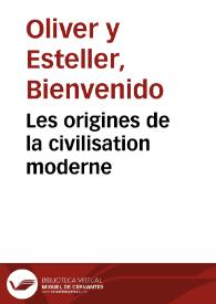 Les origines de la civilisation moderne / Bienvenido Oliver | Biblioteca Virtual Miguel de Cervantes
