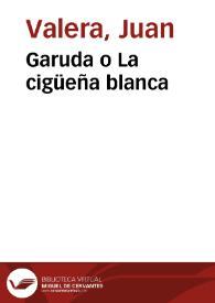 Garuda o La cigüeña blanca / Juan Valera | Biblioteca Virtual Miguel de Cervantes