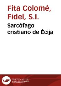 Sarcófago cristiano de Écija / Fidel Fita | Biblioteca Virtual Miguel de Cervantes