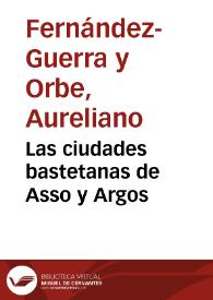 Las ciudades bastetanas de Asso y Argos / Aureliano Fernández-Guerra | Biblioteca Virtual Miguel de Cervantes