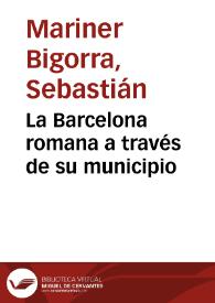 La Barcelona romana a través de su municipio / Sebastián Mariner Bigorra | Biblioteca Virtual Miguel de Cervantes
