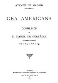 Gea americana : conferencia / de D. Daniel de Cortázar, leída el día 7 de abril de 1891 | Biblioteca Virtual Miguel de Cervantes