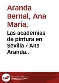 Las academias de pintura en Sevilla / Ana Aranda Bernal y Fernando Quiles García | Biblioteca Virtual Miguel de Cervantes