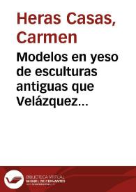 Modelos en yeso de esculturas antiguas que Velázquez trajo de Italia en 1651 / Carmen Heras Casas | Biblioteca Virtual Miguel de Cervantes