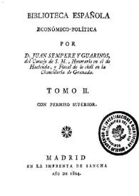 Biblioteca española económico-política. Tomo II / por D. Juan Sempere y Guarinos | Biblioteca Virtual Miguel de Cervantes