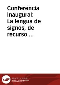 Conferencia inaugural: La lengua de signos, de recurso adaptativo a lengua minoritaria / Ángel López García | Biblioteca Virtual Miguel de Cervantes