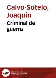 Criminal de guerra / Joaquín Calvo-Sotelo | Biblioteca Virtual Miguel de Cervantes