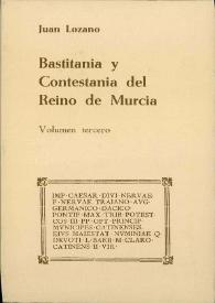 Bastitania y Contestania del Reino de Murcia. Volumen tercero / Juan Lozano | Biblioteca Virtual Miguel de Cervantes
