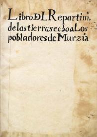 Libro del repartimiento de las tierras a los pobladores de Murzia | Biblioteca Virtual Miguel de Cervantes