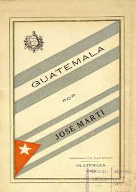 Guatemala / por José Martí | Biblioteca Virtual Miguel de Cervantes
