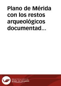 Plano de Mérida con los restos arqueológicos documentados desde 1993 hasta 1999 agrupados funcional y cronológicamente | Biblioteca Virtual Miguel de Cervantes