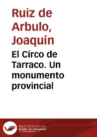El Circo de Tarraco. Un monumento provincial / Joaquín Ruiz de Arbulo, Ricardo Mar | Biblioteca Virtual Miguel de Cervantes