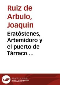 Eratóstenes, Artemidoro y el puerto de Tárraco. Razones de una polémica / Joaquín Ruiz de Arbulo | Biblioteca Virtual Miguel de Cervantes