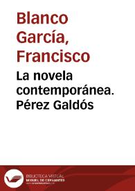 La novela contemporánea. Pérez Galdós / Francisco Blanco García | Biblioteca Virtual Miguel de Cervantes