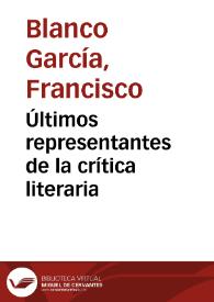 Últimos representantes de la crítica literaria / Francisco Blanco García | Biblioteca Virtual Miguel de Cervantes