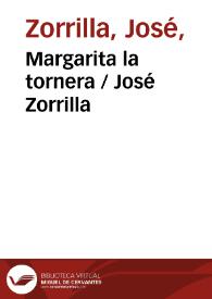 Margarita la tornera / José Zorrilla | Biblioteca Virtual Miguel de Cervantes