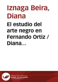 El estudio del arte negro en Fernando Ortiz / Diana Iznaga Beira | Biblioteca Virtual Miguel de Cervantes