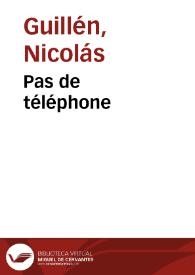 Pas de téléphone / Nicolás Guillén | Biblioteca Virtual Miguel de Cervantes