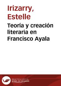 Teoría y creación literaria en Francisco Ayala / Estelle Irizarry | Biblioteca Virtual Miguel de Cervantes