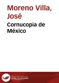 Cornucopia de México / José Moreno-Villa | Biblioteca Virtual Miguel de Cervantes