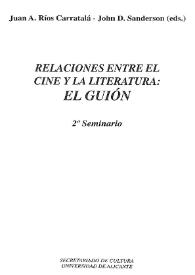 Relaciones entre el cine y la literatura : el guión : 2º seminario / Juan A. Ríos Carratalá; John D. Sanderson (eds.) | Biblioteca Virtual Miguel de Cervantes