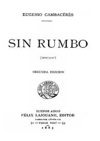 Sin rumbo / Eugenio Cambaceres | Biblioteca Virtual Miguel de Cervantes