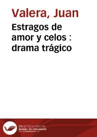 Estragos de amor y celos : drama trágico / Juan Valera | Biblioteca Virtual Miguel de Cervantes