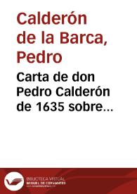 Carta de don Pedro Calderón de 1635 sobre representaciones en las fiestas de Don Juan del Buen Retiro | Biblioteca Virtual Miguel de Cervantes
