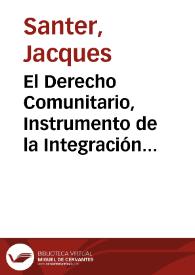 El Derecho Comunitario, Instrumento de la Integración Europea / Jacques Santer | Biblioteca Virtual Miguel de Cervantes