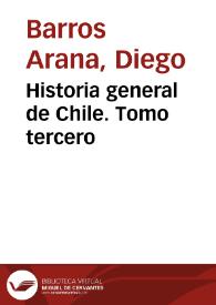 Historia jeneral de Chile. Tomo III / por Diego Barros Arana | Biblioteca Virtual Miguel de Cervantes
