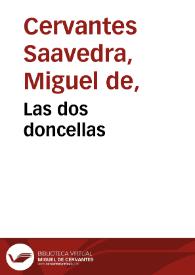 Las dos doncellas / por Miguel de Ceruantes Saauedra | Biblioteca Virtual Miguel de Cervantes