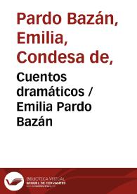 Cuentos dramáticos / Emilia Pardo Bazán | Biblioteca Virtual Miguel de Cervantes