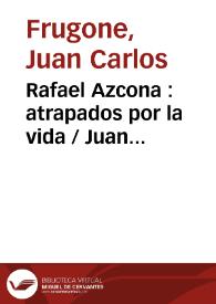 Rafael Azcona : atrapados por la vida / Juan Carlos Frugone | Biblioteca Virtual Miguel de Cervantes