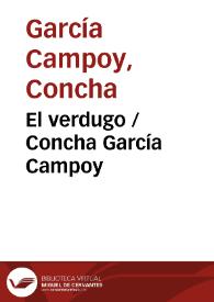 El verdugo / Concha García Campoy | Biblioteca Virtual Miguel de Cervantes