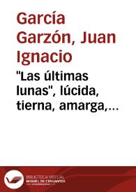 "Las últimas lunas", lúcida, tierna, amarga, irónica reflexión sobre la vejez / Juan Ignacio García Garzón | Biblioteca Virtual Miguel de Cervantes