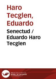 Senectud / Eduardo Haro Tecglen | Biblioteca Virtual Miguel de Cervantes