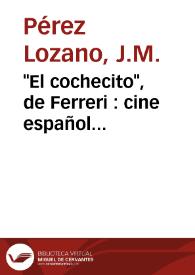 "El cochecito", de Ferreri : cine español sin precedentes / J.M. Pérez Lozano | Biblioteca Virtual Miguel de Cervantes