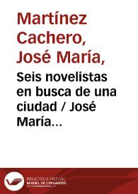 Seis novelistas en busca de una ciudad / José María Martínez Cachero | Biblioteca Virtual Miguel de Cervantes