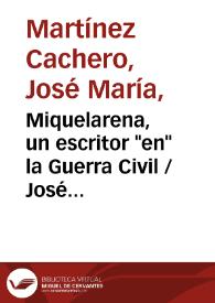 Miquelarena, un escritor "en" la Guerra Civil / José María Martínez Cachero | Biblioteca Virtual Miguel de Cervantes