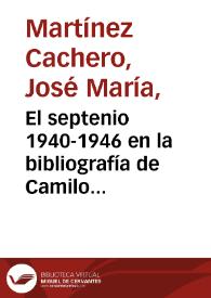 El septenio 1940-1946 en la bibliografía de Camilo José Cela / José María Martínez Cachero | Biblioteca Virtual Miguel de Cervantes
