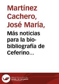 Más noticias para la bio-bibliografía de Ceferino Suárez Bravo / José María Martínez Cachero | Biblioteca Virtual Miguel de Cervantes