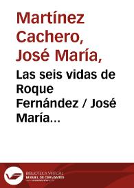 Las seis vidas de Roque Fernández / José María Martínez Cachero | Biblioteca Virtual Miguel de Cervantes
